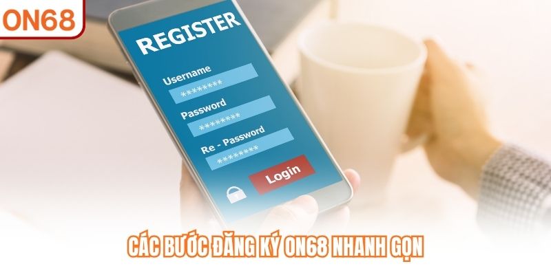 Các bước đăng ký ON68 nhanh gọn