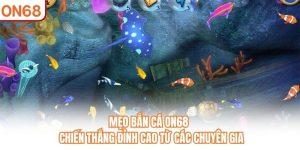 Mẹo bắn cá ON68